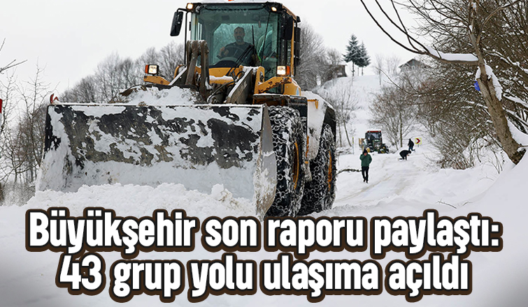 Sakarya'da kapalı 43 grup yolu açıldı