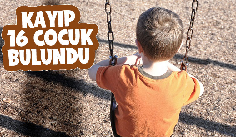 Sakarya'da kayıp 16 çocuk bulundu