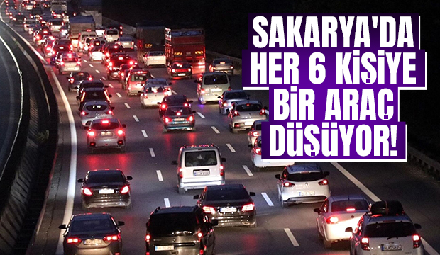 Sakarya'da kişi başına düşen araç sayısı açıklandı
