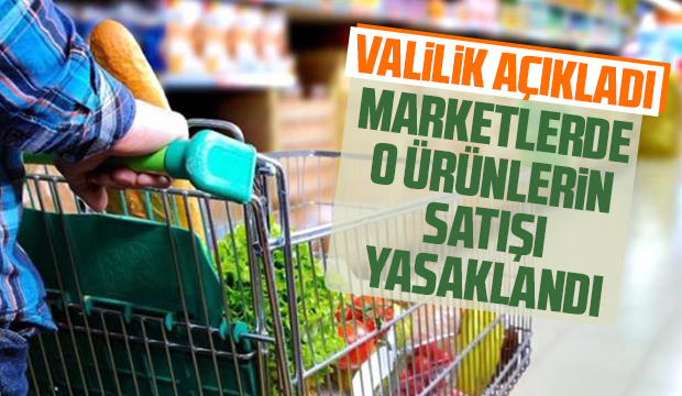 Sakarya'da marketlerde o ürünlerin satışı yasaklandı