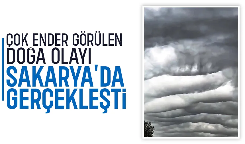 Sakarya'da nadir görülen doğa olayı