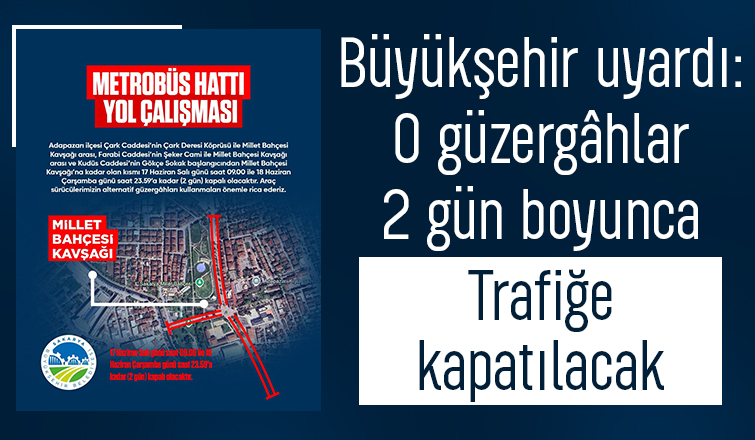 Sakarya'da o güzergâhlar 2 gün boyunca trafiğe kapatılacak