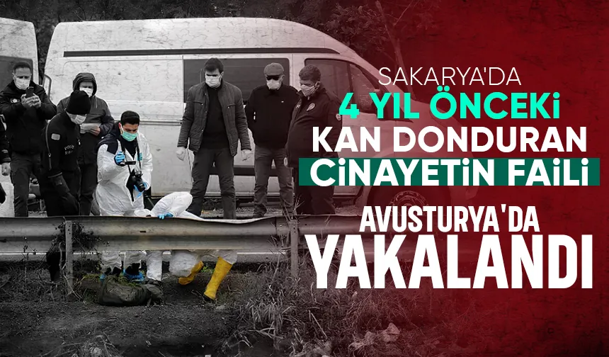 Sakarya'da öldürdü, Avusturya'da yakalandı