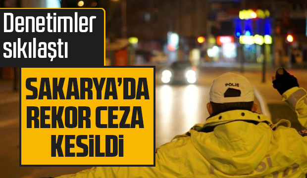 Sakarya'da rekor ceza kesildi