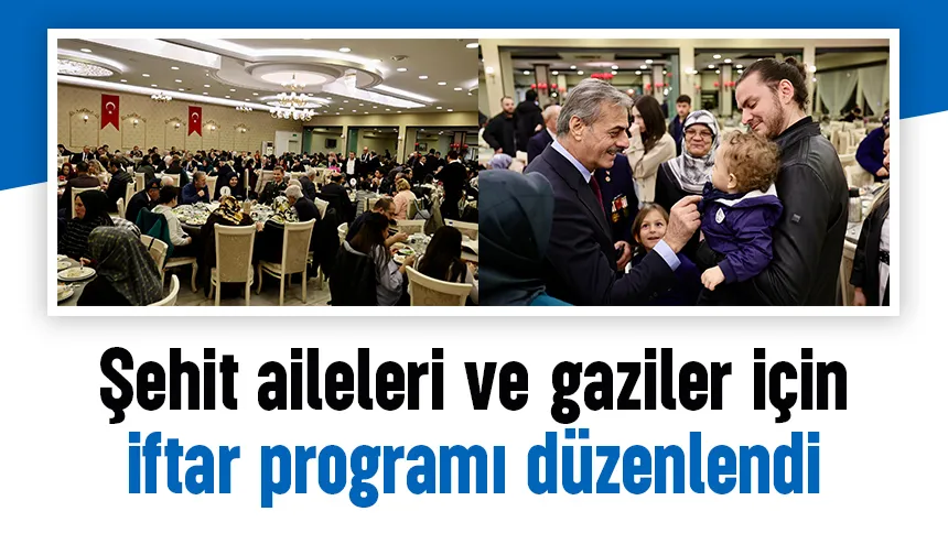 Sakarya'da şehit aileleri ve gaziler onuruna iftar