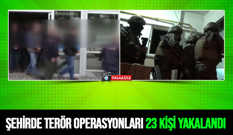 Sakarya'da terör operasyonlarında 23 kişi yakalandı