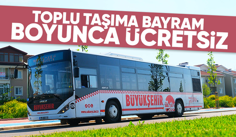 Sakarya'da toplu taşıma bayram süresince ücretsiz