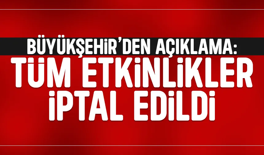 Sakarya'da tüm etkinlikler iptal edildi