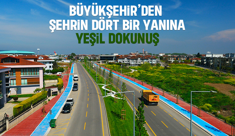 Sakarya'da yeşillendirme çalışmaları sürüyor