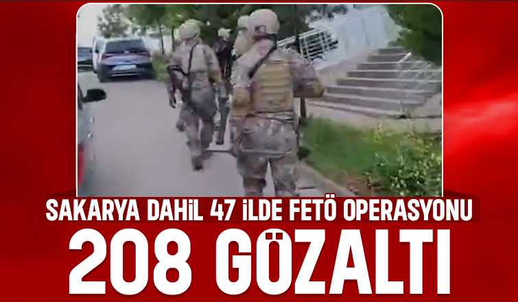 Sakarya dahil 47 şehirde FETÖ operasyonu