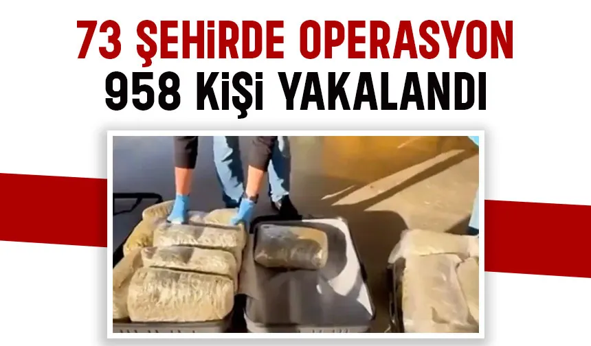 Sakarya dahil 73 şehirde operasyon