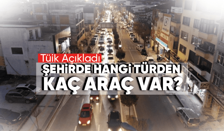 Sakarya'daki araç sayısı açıklandı