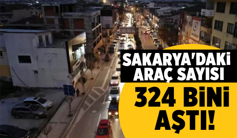 Sakarya'daki araç sayısı açıklandı