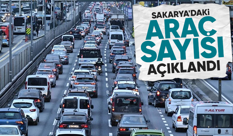 Sakarya'daki araç sayısında son durum