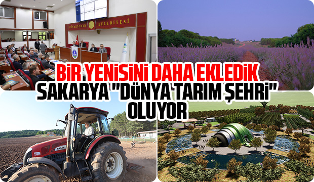 Sakarya Dünya tarım şehri oluyor