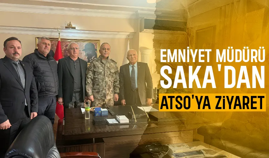 Sakarya Emniyet Müdürü Saka ATSO'yu ziyaret etti