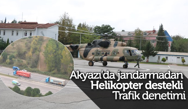 Akyazıda jandarmadan  Helikopter destekli Trafik denetimi