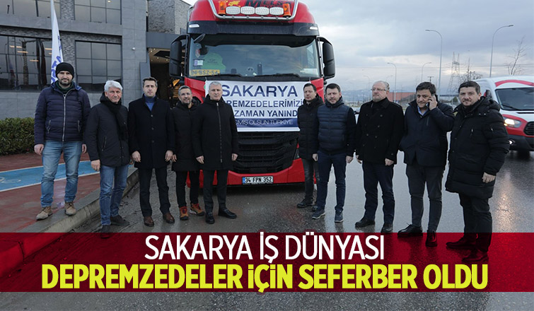 Sakarya iş dünyasından deprem bölgelerine yardımlar devam ediyor