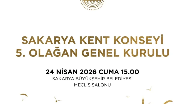 Sakarya Kent Konseyi 5. Olağan Genel Kurulu 24 Nisan’da