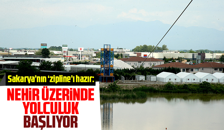 Sakarya Nehri'nde zipline parkuru tamamlandı