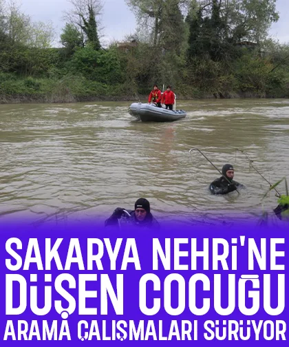 Sakarya Nehri'ne düşen çocuğu arama çalışmaları devam ediyor
