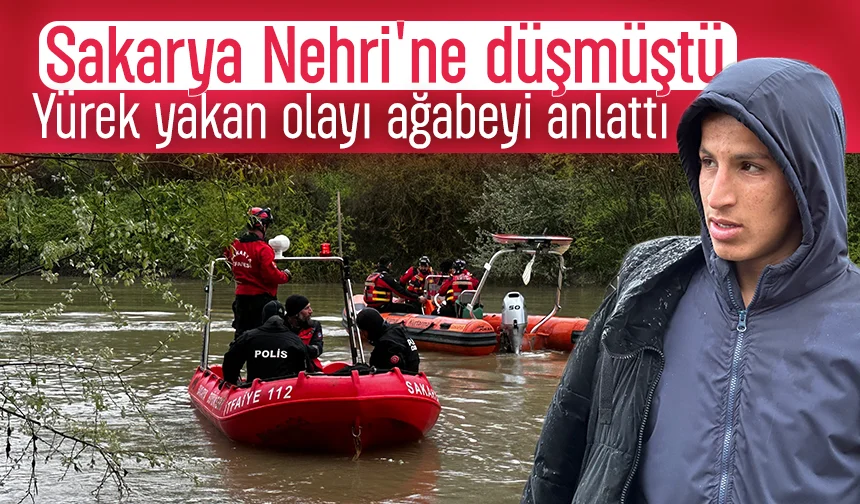 Sakarya Nehri'ne düşmüştü; Acılı ağabeyi konuştu
