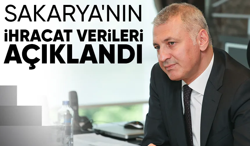 Sakarya'nın 3 aylık ihracat karnesi