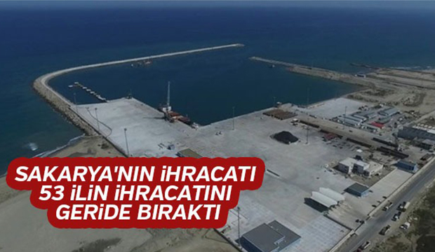 Sakarya nın ihracatı 53 ilin ihracatını geride bıraktı