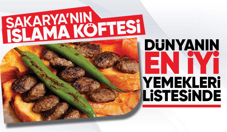 Sakarya nın Islama köftesi en iyi yemekler listesinde