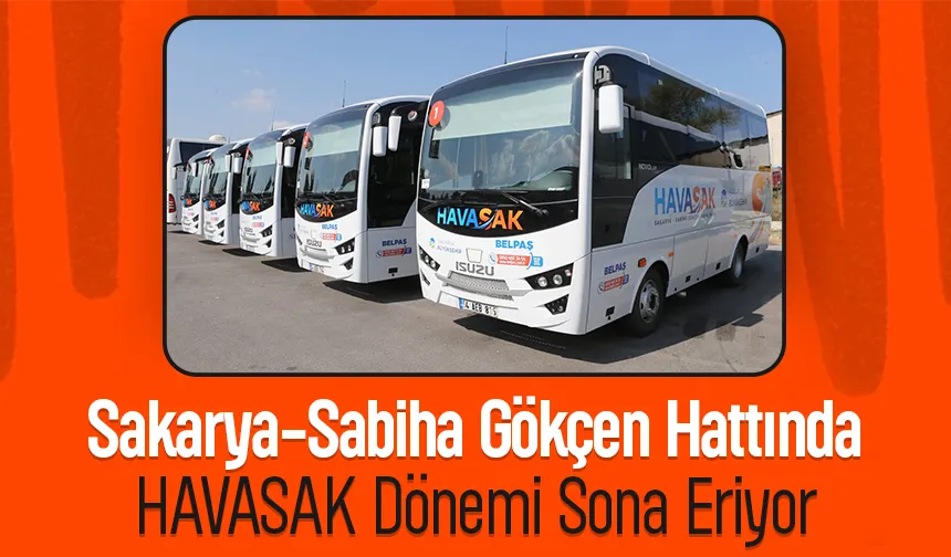 Sakarya-Sabiha Gökçen hattında HAVASAK hizmeti sona eriyor