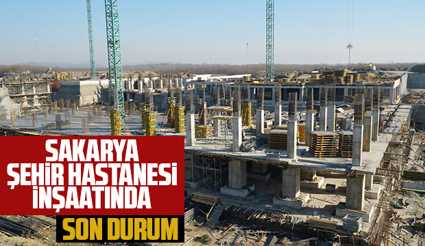 Sakarya Şehir Hastanesi'nde katlar yükselmeye başladı