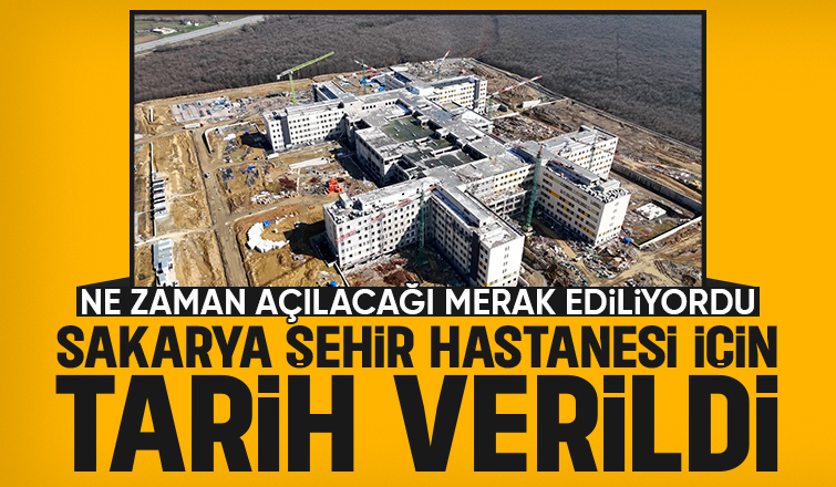 Sakarya Şehir Hastanesi'nin hizmete gireceği tarih belli oldu