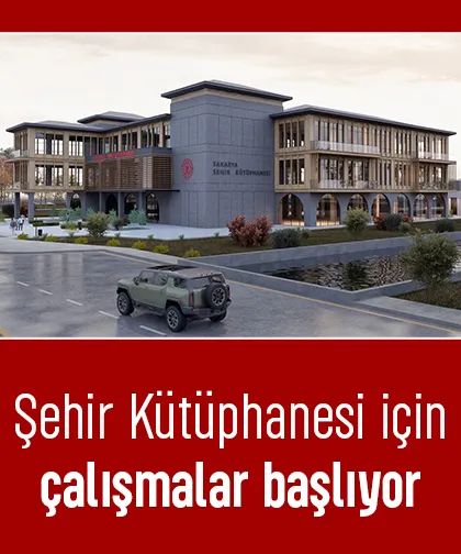 Sakarya Şehir Kütüphanesi için çalışmalar başlıyor