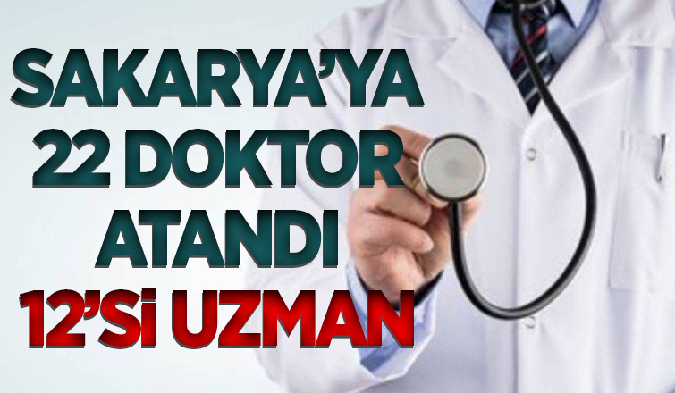 Sakarya'ya 22 doktor atandı