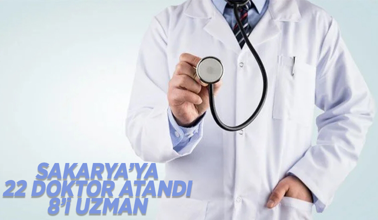 Sakarya'ya 22 doktor atandı