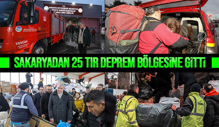 Sakarya yardımda öncü oldu: 25 yardım tırı, 55 iş makinası ve 124 personel