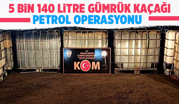 Sakarya’da 5 bin 140 litre gümrük kaçağı petrol ele geçirildi