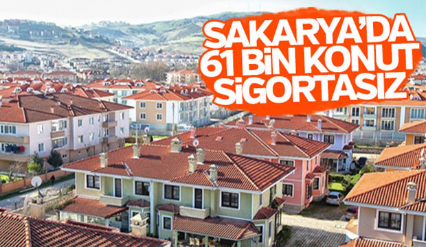 Sakaryada 61 bin konut sigortasız