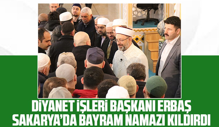 Sakarya’da bayram namazı kıldırdı