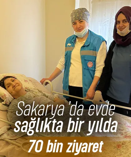 Sakarya’da evde sağlıkta bir yılda 70 bin ziyaret