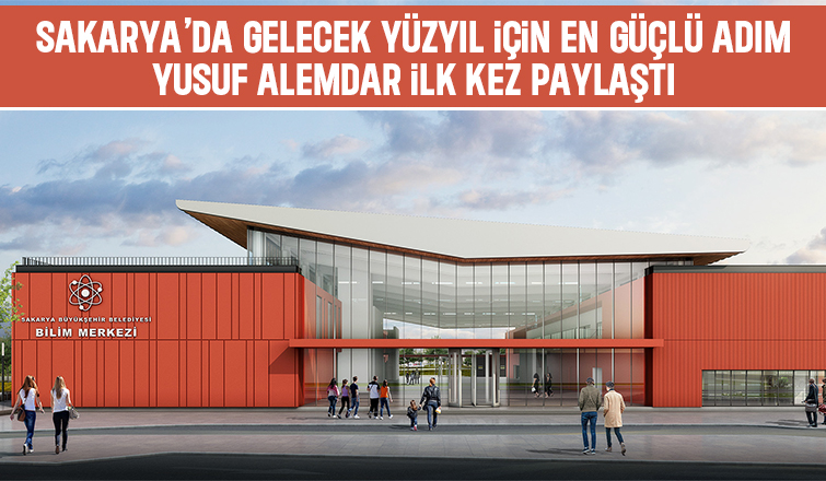 Sakarya’da gelecek yüzyıl için en güçlü adım