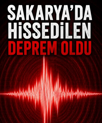 Sakarya'da hissedilen deprem oldu