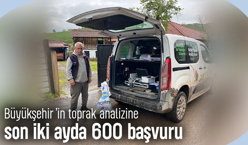 Sakarya'da toprak analizi için iki ayda 600 başvuru
