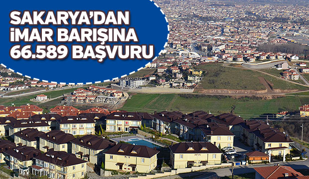 SAKARYADAN İMAR BARIŞINA 66.589 BAŞVURU