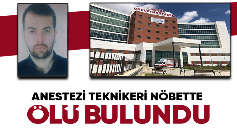 Sakaryalı anestezi teknikeri hastanede ölü bulundu