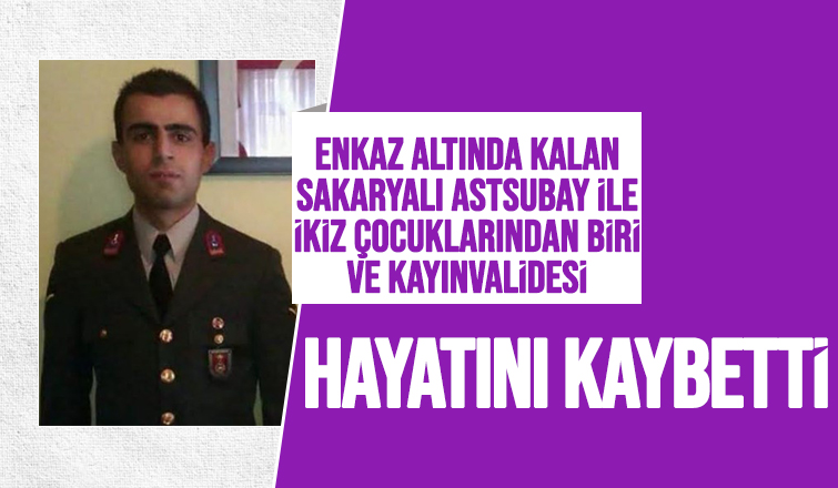 Sakaryalı astsubay ve ikizlerinden biri depremde hayatını kaybetti
