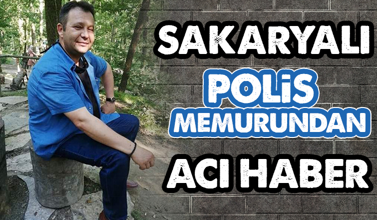 Sakaryalı polis memuru kalbine yenik düştü