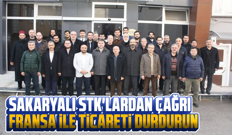 Sakaryalı STK'lar Fransa ile ticareti durdurulmasını istedi