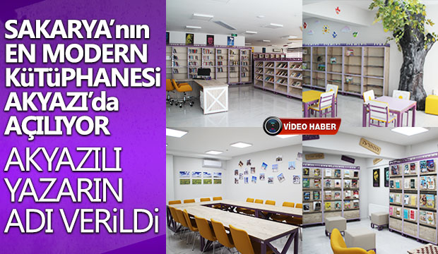 Sakaryanın en modern kütüphanesi Akyazıda açılıyor