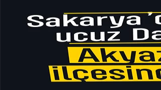 Sakarya’nın Konut Fırsatı Akyazı En ucuz daireler Akyazı ilçesinde